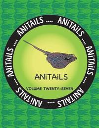 bokomslag ANiTAiLS Volume Twenty-Seven: Learn about the Blue-Spotted Maskray, Killdeer, Silver Moony, Red-Breasted Sapsucker, Woodhouse's Toad, Bongo, Crested