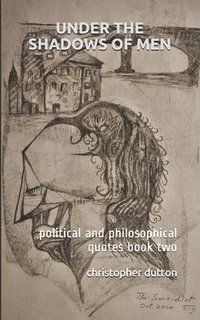 bokomslag Under the Shadows of Men: political and philosophical quotes book two