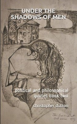Under the Shadows of Men: political and philosophical quotes book two