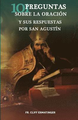 bokomslag 101 Preguntas sobre la Oracion (y sus respuestas dadas por San Agustin)