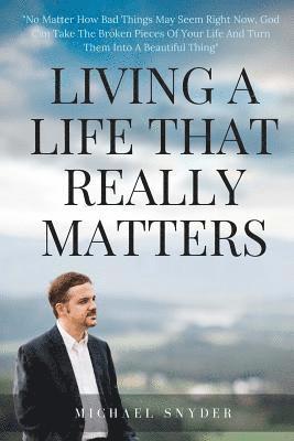 Living A Life That Really Matters 1