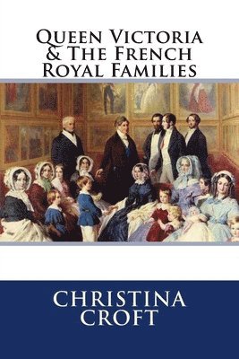 bokomslag Queen Victoria & The French Royal Families