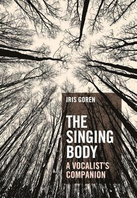 bokomslag The Singing Body: A Vocalist's Companion
