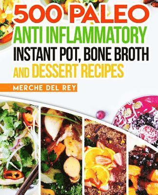 bokomslag 500 Paleo Anti Inflammatory Instant Pot, Bone Broth and Dessert Recipes