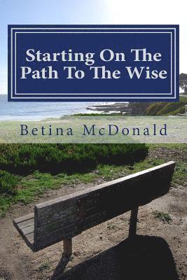 Starting On The Path To The Wise: From Novice To Knowing 1