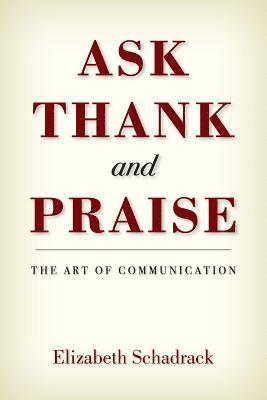 bokomslag ASK THANK and PRAISE: The Art of Communication