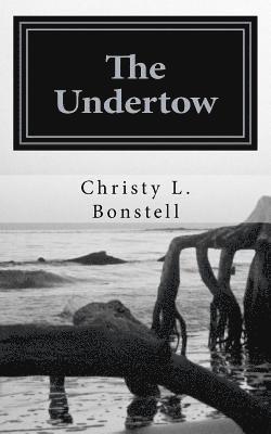 Christy L. Bonstell - The Undertow, Häftad
