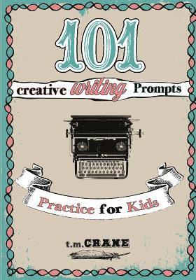 bokomslag 101 Writing Prompts: Practice for Kids!