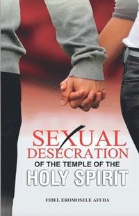 bokomslag Sexual Desecration of the Temple of the Holy Spirit