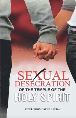 Sexual Desecration of the Temple of the Holy Spirit 1