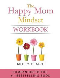 bokomslag The Happy Mom Mindset Workbook