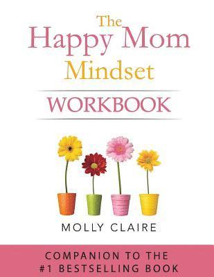 Molly Claire - The Happy Mom Mindset Workbook, Häftad