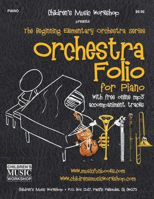 Orchestra Folio for Piano: A collection of elementary orchestra arrangements with free online mp3 accompaniment tracks 1