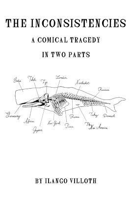bokomslag The Inconsistencies: A Comical Tragedy In Two Parts