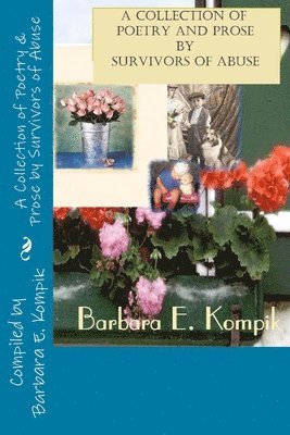 Barbara E. Kompik - A Collection of Poetry & Prose from Survivors of Abuse, Häftad