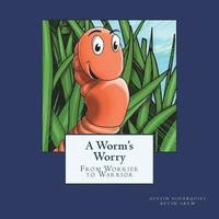 bokomslag A Worm's Worry: From Worrier to Warrior