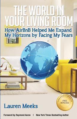 bokomslag The World In Your Living Room: How AirBnB Helped Me Expand My Horizons by Facing My Fears