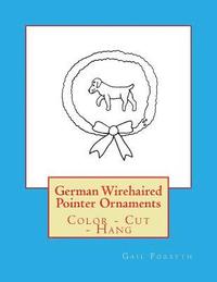 bokomslag German Wirehaired Pointer Ornaments: Color - Cut - Hang