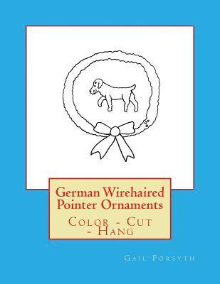 German Wirehaired Pointer Ornaments: Color - Cut - Hang 1
