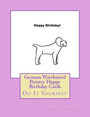 bokomslag German Wirehaired Pointer Happy Birthday Cards: Do It Yourself