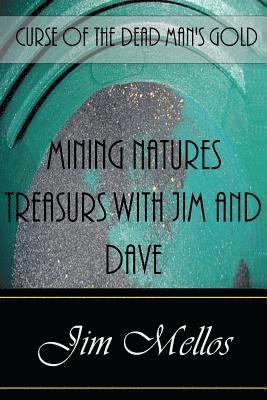 Jim Mellos - Mining Natures Treasures with Jim and Dave: Curse of the Dead Man's Gold, Häftad