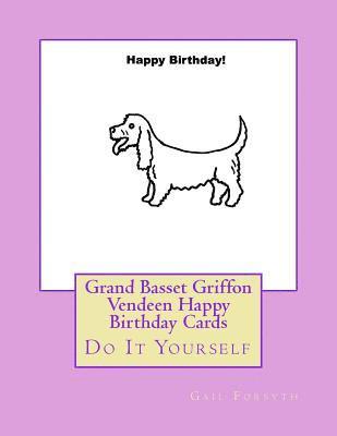 Grand Basset Griffon Vendeen Happy Birthday Cards: Do It Yourself 1