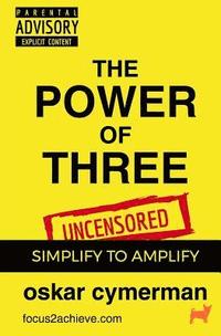 bokomslag The Power of Three: Simplify to Amplify