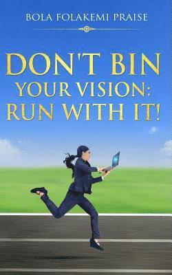 Don't Bin Your Vision: Run With It! 1