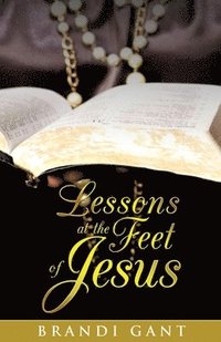 bokomslag Lessons At The Feet Of Jesus