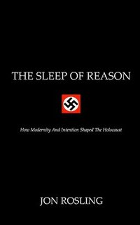 bokomslag The Sleep Of Reason: Modernisation, Intention and Nazi Racial Policy