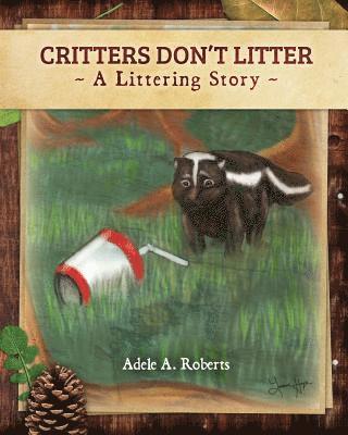 Critters Don't Litter - book: A Littering Story 1