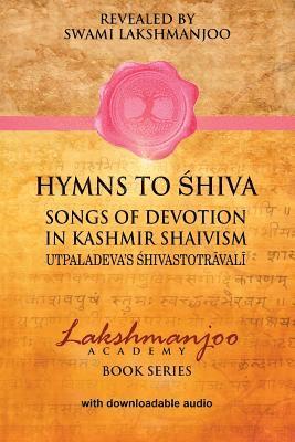 Hymns to Shiva in Kashmir Shaivism: Utpaladeva's Shivastotravali 1