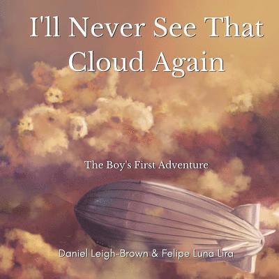 I'll Never See That Cloud Again: The Boy's First Adventure 1