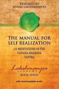 bokomslag The Manual for Self Realization: 112 Meditations of the Vijnana Bhairava