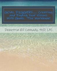 bokomslag GOAL DIGGERS..... Creating and Finding Your Visions With Goals: The WORKBOOK!