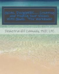 bokomslag GOAL DIGGERS..... Creating and Finding Your Visions With Goals: The WORKBOOK!