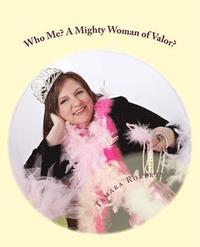 bokomslag Who Me? A Mighty Woman of Valor?: Bring Your Own Tiara