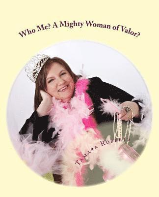 Who Me? A Mighty Woman of Valor?: Bring Your Own Tiara 1