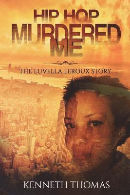 bokomslag Hip Hop Murdered Me: The Luvella LeRoux Story