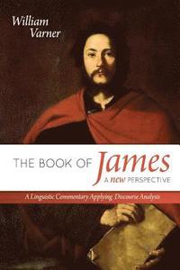 bokomslag The Book of James: A New Perspective: A Linguistic Commentary Applying Discourse Analysis