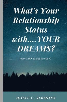 bokomslag What's Your Relationship Status with...YOUR DREAMS?: Your 'I DO' is long overdue!