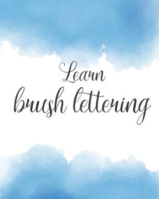 Learn brush lettering: Workbook for Learning Brush Lettering 1