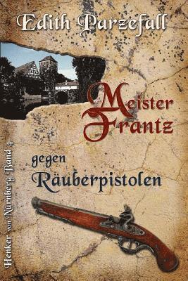 Edith Parzefall - Meister Frantz gegen Räuberpistolen, Häftad