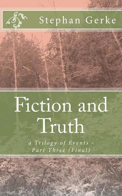 bokomslag Fiction and Truth: a trilogy of events