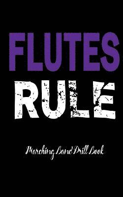 bokomslag Marching Band Drill Book - Flutes Rule Cover