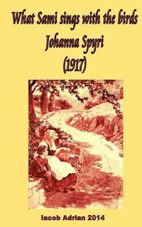 bokomslag What Sami sings with the birds Johanna Spyri (1917)