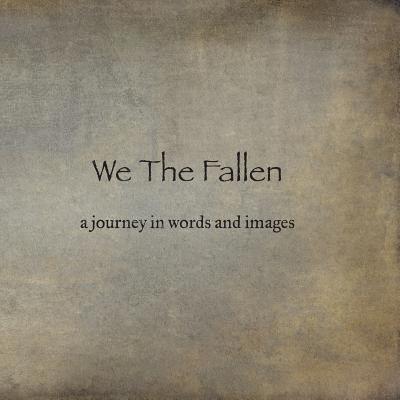 We The Fallen: a journey in words and images 1