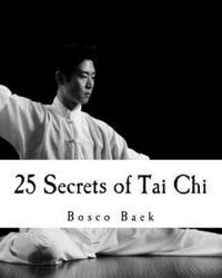 bokomslag 25 Secrets of Tai Chi: Chen Family Taijiquan 25 Key Disciplines