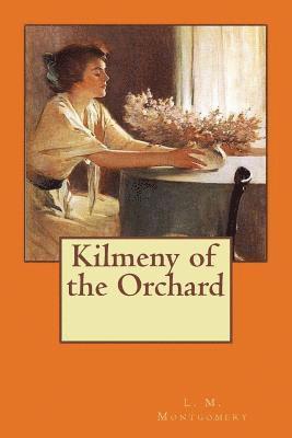 bokomslag Kilmeny of the Orchard