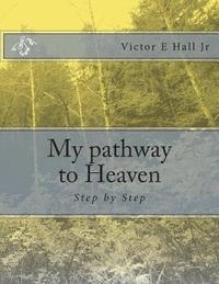 bokomslag My pathway to Heaven: Step by Step